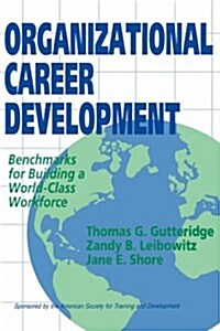 Organizational Career Development: Benchmarks for Building a World-Class Workforce (Hardcover)