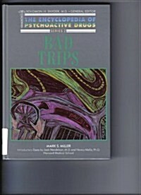 Bad Trips (Encyclopedia of Psychoactive Drugs, Series 2) (Library Binding)