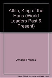 Attila (World Leaders-Past and Present) (Library Binding)