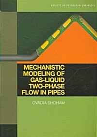 Mechanistic Modeling of Gas-Liquid Two-Phase Flow in Pipes (Paperback)
