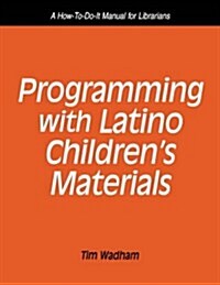 Programming with Latino Childrens Materials: A How-To-Do-It Manual for Librarians (How to Do It Manuals for Librarians) (Paperback)