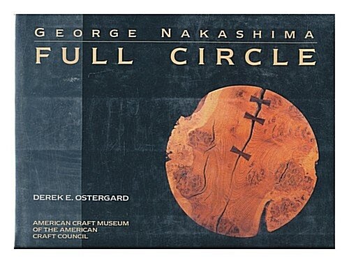 George Nakashima: Full Circle (Hardcover, 1st)