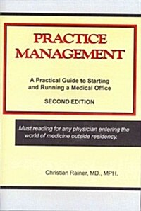 Practice Management: A Practical Guide to Starting and Running a Medical Office (Paperback)