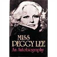 Miss Peggy Lee: An Autobiography (Hardcover)