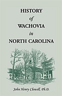 History of Wachovia in North Carolina, 1752-1902 (Paperback)