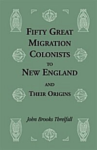 Fifty Great Migration Colonists to New England and Their Origins (Paperback)