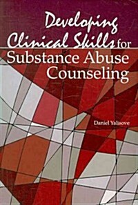 Developing Clinical Skills for Substance Abuse Counseling (Paperback)