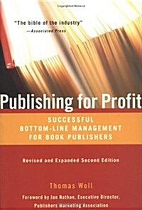 Publishing for Profit: Successful Bottom-Line Management for Book Publishers (Paperback, 2nd Rev&Ex)