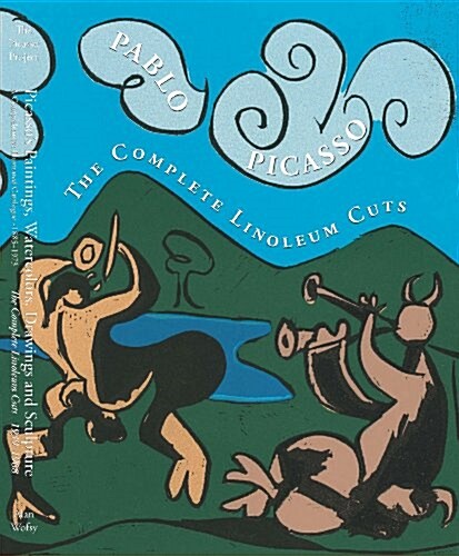 Pablo Picasso: The Complete Linoleum Cuts, 1939-1968 (Picassos Paintings, Watercolors, Drawings and Sculpture. a Comprehensive Illustrated Catalogue  (Hardcover, 1st)