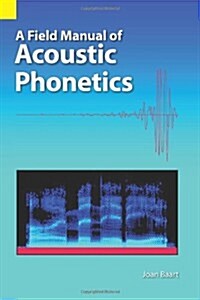 A Field Manual of Acoustic Phonetics (Paperback, New)