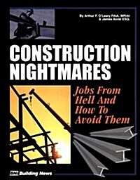 Construction Nightmares: Jobs from Hell and How to Avoid Them (Paperback, 1st)