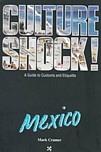 Culture Shock! Mexico (Culture Shock! A Survival Guide to Customs & Etiquette) (Paperback)