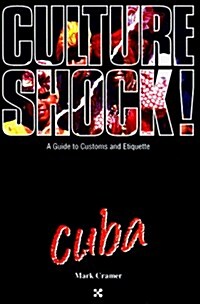 Culture Shock! Cuba (Cultureshock Cuba: A Survival Guide to Customs & Etiquette) (Paperback)