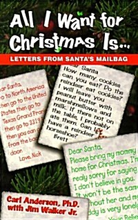 All I Want for Christmas Is...: Letters from Santas Mailbag (Paperback)