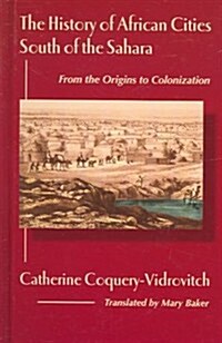 The History Of African Cities South Of The Sahara (Hardcover)