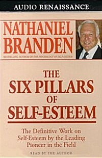 The Six Pillars of Self-Esteem (Audio Cassette, Abridged)