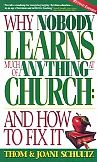 Why Nobody Learns Much of Anything at Church (Paperback)