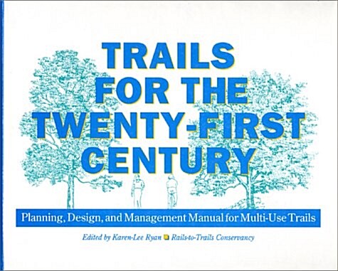 Trails for the Twenty-First Century: Planning, Design, and Management Manual for Multi-Use Trails (Paperback)
