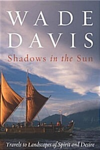 Shadows in the Sun: Travels to Landscapes of Spirit and Desire (Hardcover, First Edition)