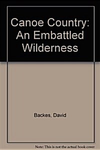 Canoe Country: An Embattled Wilderness (Paperback)