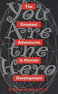 The Greatest Adventures In Human Development: You Are The Hero (Paperback, 0)