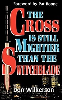 The Cross Is Still Mightier Than the Switchblade (Paperback)