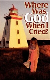Where Was God When I Cried? (Paperback)