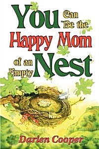 You Can Be the Happy Mom of an Empty Nest (Paperback)