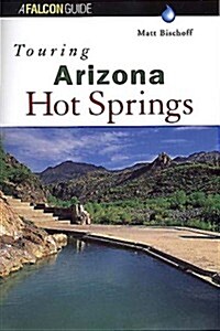 Touring Arizona Hot Springs (Touring Guides) (Paperback, 1st)