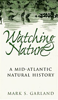Watching Nature: A Mid-Atlantic Natural History (Paperback)