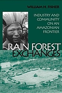 Rain Forest Exchanges: Industry and Community on an Amazonian Frontier (Smithsonian Series in Ethnographic Inquiry) (Paperback)