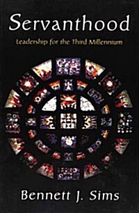 Servanthood: Leadership for the Third Millennium (Paperback)