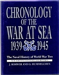Chronology of the War at Sea, 1939-1945: The Naval History of World War Two (Hardcover, 2nd Revised & enlarged)