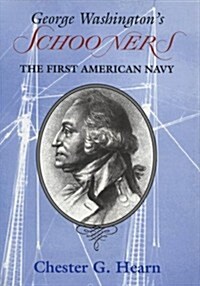 George Washingtons Schooners: The First American Navy (Hardcover)