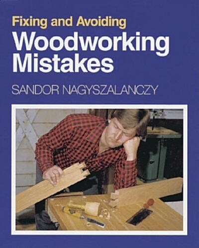 Fixing and Avoiding Woodworking Mistakes (Paperback, First Edition)