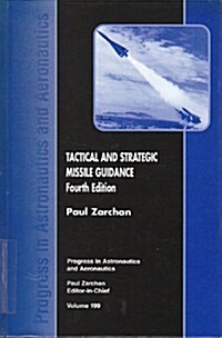 Tactical and Strategic Missile Guidance, Fourth Edition (Progress in Astronautics and Aeronautics) (Hardcover, 4th)