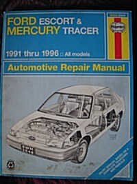 Ford Escort & Mercury Tracer Automotive Repair Manual: All Ford Escort & Mercury Tracer Models : 1991 Through 1996 (Haynes Auto Repair Manuals Series) (Paperback, 3rd)