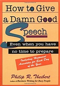How to Give a Damn Good Speech (Paperback)