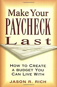 Make Your Paycheck Last: How to Create a Budget You Can Live with (Paperback)