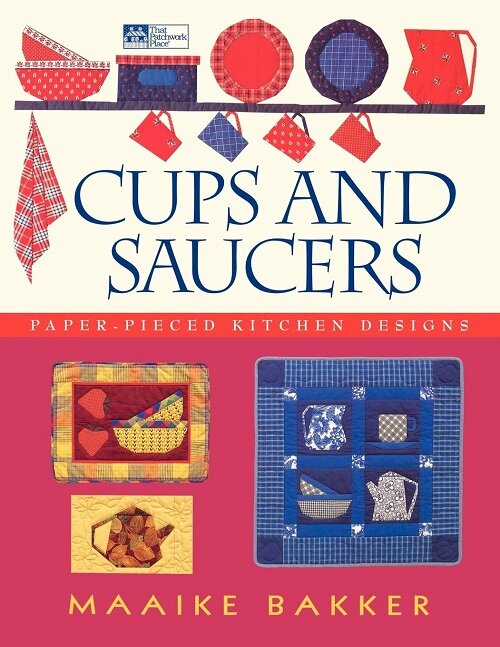 Cups and Saucers: Paper-Pieced Kitchen Designs (Paperback)