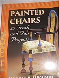 Painted Chairs: 25 Fresh and Fun Projects Print on Demand Edition (Paperback)