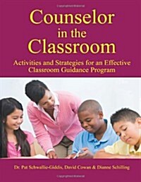 Counselor in the Classroom, Activities and Strategies for an Effective Classroom Guidance Program (Paperback)