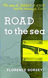 Road to the Sea: The Story of James B. Eads and the Mississippi River (Paperback)