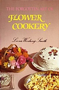 The Forgotten Art of Flower Cookery (Paperback)