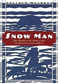 Snow Man: John Hornby in the Barren Lands (Paperback, Reprint)