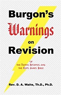 Burgons Warnings on Revision of the Textus Receptus and the King James Bible (Paperback)