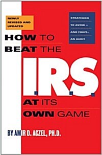 How to Beat the I.R.S. at Its Own Game: Strategies to Avoid--And Fight--An Audit (Paperback, 2, Revised)