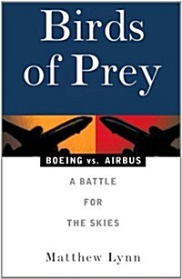 Birds of Prey: Boeing vs. Airbus: A Battle for the Skies (Paperback, 2)