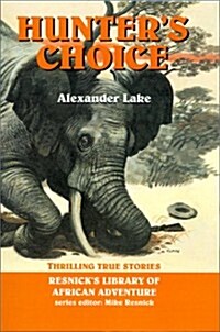 Hunters Choice: Thrilling True Stories (Hardcover)