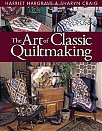 Art of Classic Quiltmaking (Paperback)